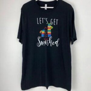 Lets Get Smashed T-shirt